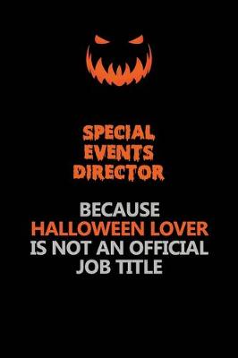 Book cover for Special Events Director Because Halloween Lover Is Not An Official Job Title