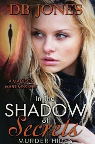 Cover of In the Shadow of Secrets, Murder Hides