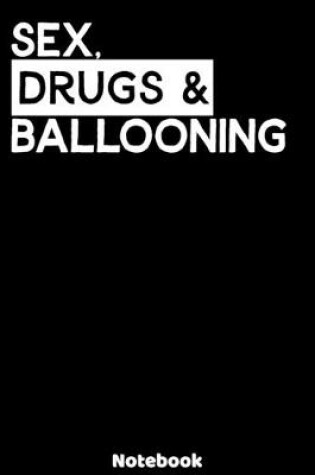 Cover of Sex, Drugs and Ballooning Notebook