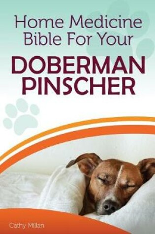 Cover of Home Medicine Bible for Your Doberman Pinscher