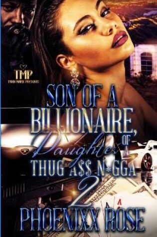 Cover of Son of a Billionaire, Daughter of a Thug A$$ N*gga 2