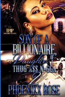 Book cover for Son of a Billionaire, Daughter of a Thug A$$ N*gga 2