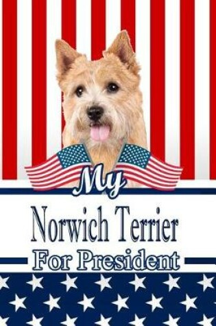 Cover of My Norwich Terrier for President