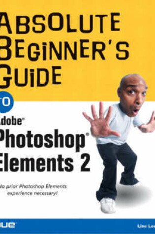 Cover of Absolute Beginner's Guide to Photoshop Elements 2
