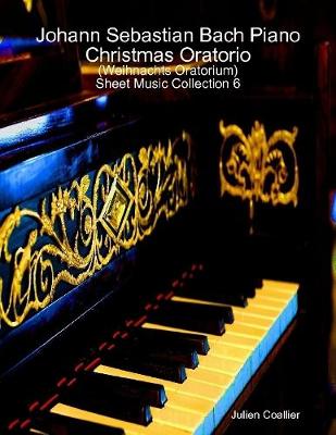 Book cover for Johann Sebastian Bach Piano Christmas Oratorio (Weihnachts - Oratorium) Sheet Music Collection 6