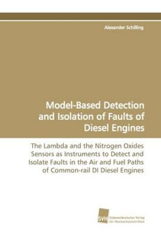 Cover of Model-Based Detection and Isolation of Faults of Diesel Engines