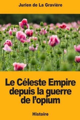 Cover of Le Celeste Empire depuis la guerre de l'opium