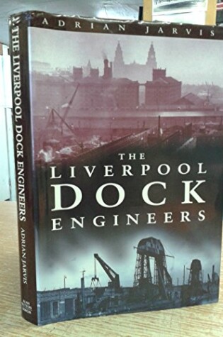Cover of The Liverpool Dock Engineers