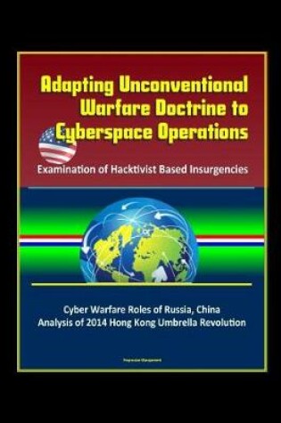 Cover of Adapting Unconventional Warfare Doctrine to Cyberspace Operations