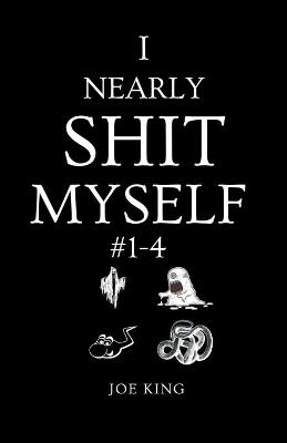 Book cover for I Nearly Shit Myself 1-4