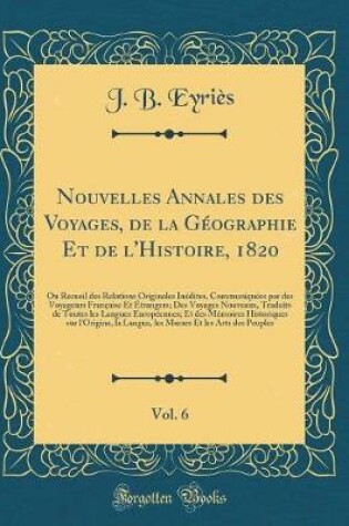 Cover of Nouvelles Annales Des Voyages, de la Geographie Et de l'Histoire, 1820, Vol. 6