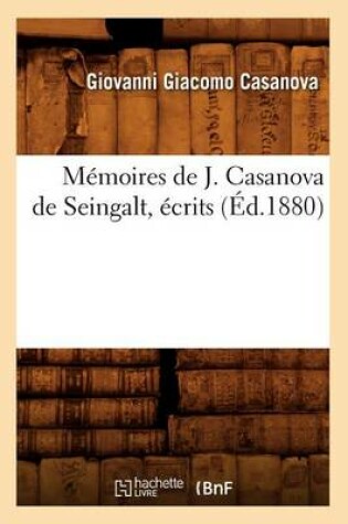 Cover of Memoires de J. Casanova de Seingalt, Ecrits (Ed.1880)
