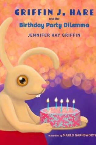 Cover of Griffin J.Hare and the Birthday Party Dilemma