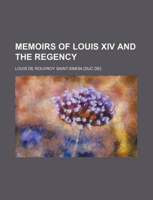 Book cover for Memoirs of Louis XIV and the Regency (Volume 2)