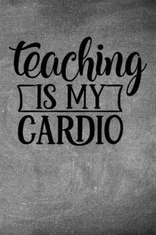 Cover of Teaching Is My Cardio