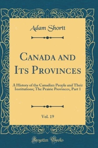 Cover of Canada and Its Provinces, Vol. 19