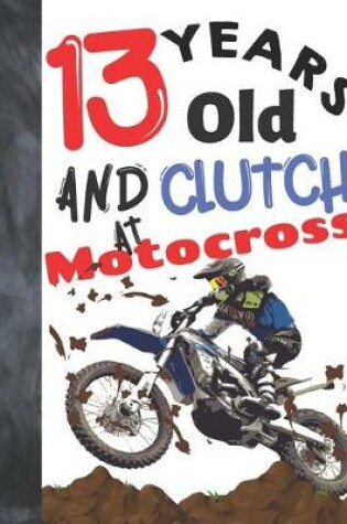 Cover of 13 Years Old And Clutch At Motocross