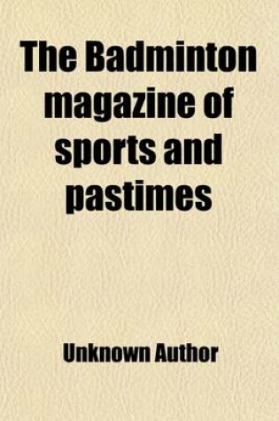 Cover of The Badminton Magazine of Sports and Pastimes (Volume 8)