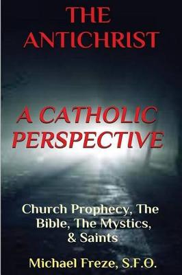Book cover for THE ANTICHRIST A Catholic Perspective