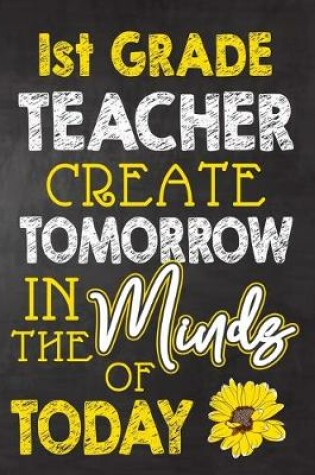 Cover of 1st Grade Teacher Create Tomorrow in The Minds Of Today