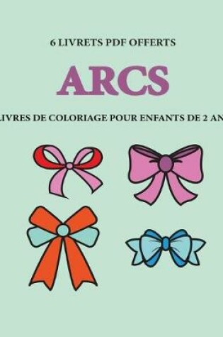 Cover of Livres de coloriage pour enfants de 2 ans (Arcs)