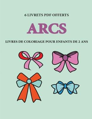 Cover of Livres de coloriage pour enfants de 2 ans (Arcs)