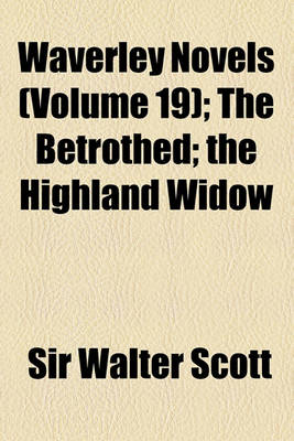 Book cover for Waverley Novels (Volume 19); The Betrothed the Highland Widow