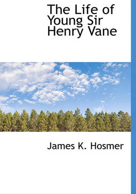Book cover for The Life of Young Sir Henry Vane