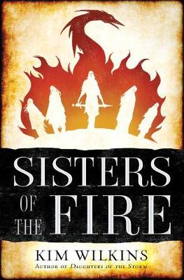 Sisters of the Fire by Kim Wilkins