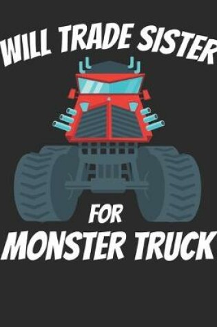 Cover of Will Trade Sister for Monster Truck