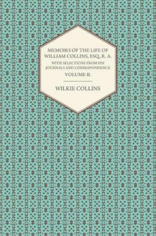 Cover of Memoirs Of The Life Of William Collins, Esq., R. A., With Selections From His Journals And Correspondene