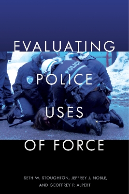 Book cover for Evaluating Police Uses of Force