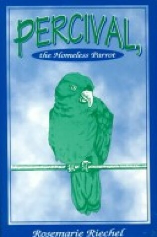 Cover of Percival, the Homeless Parrot