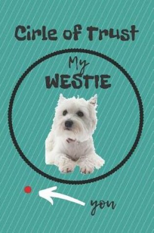 Cover of Circle of Trust My Westie Blank Lined Notebook Journal