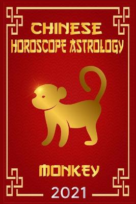 Cover of Monkey Chinese Horoscope & Astrology 2021