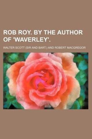 Cover of Rob Roy. by the Author of 'Waverley'.