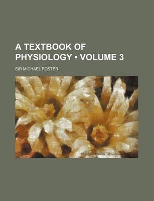 Book cover for A Textbook of Physiology (Volume 3)