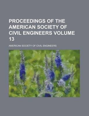 Book cover for Proceedings of the American Society of Civil Engineers Volume 13