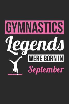 Book cover for Gymnastics Legends Were Born In September - Gymnastics Journal - Gymnastics Notebook - Birthday Gift for Gymnast