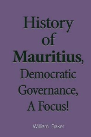 Cover of History of Mauritius, Democratic Governance, A Focus