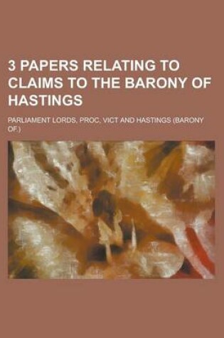 Cover of 3 Papers Relating to Claims to the Barony of Hastings