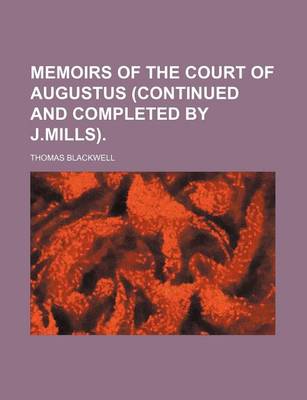 Book cover for Memoirs of the Court of Augustus (Continued and Completed by J.Mills).