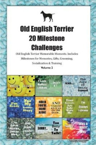 Cover of Old English Terrier 20 Milestone Challenges Old English Terrier Memorable Moments.Includes Milestones for Memories, Gifts, Grooming, Socialization & Training Volume 2