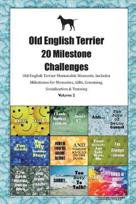 Book cover for Old English Terrier 20 Milestone Challenges Old English Terrier Memorable Moments.Includes Milestones for Memories, Gifts, Grooming, Socialization & Training Volume 2