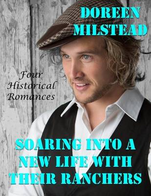 Book cover for Soaring Into a New Life With Their Ranchers: Four Historical Romances