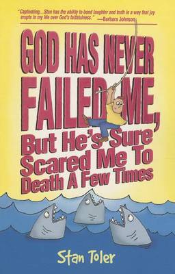 Book cover for God Has Never Failed Me, But He Sure Has Scared Me to Death a Few Times!