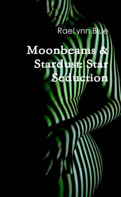 Book cover for Moonbeams & Stardust: Star Seduction