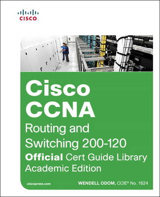 Book cover for CCNA Routing and Switching 200-120 Official Cert Guide Library, Academic Edition