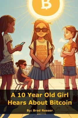 Book cover for A 10 Year Old Girl Hears About Bitcoin