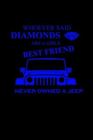 Cover of Whoever said diamonds are a girls best friend, never owned a jeep